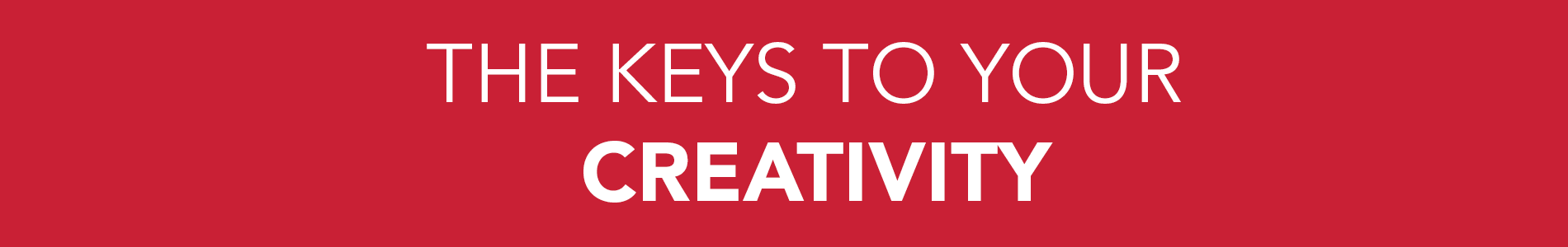 The Keys to Your Creativity