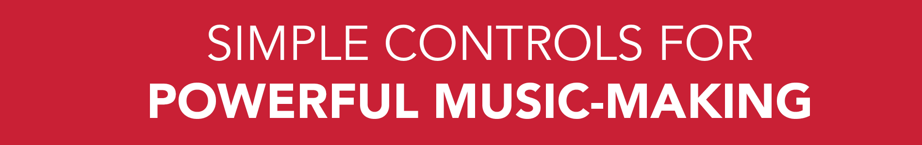 Simple Controls For Powerful Music-Making