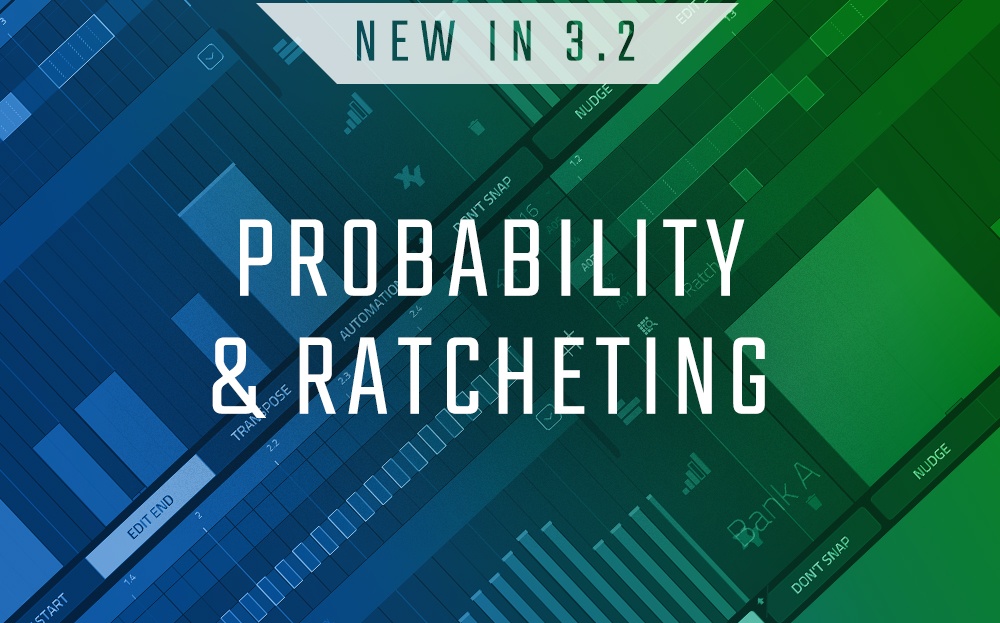 New in 3.2 - Probability & Ratcheting